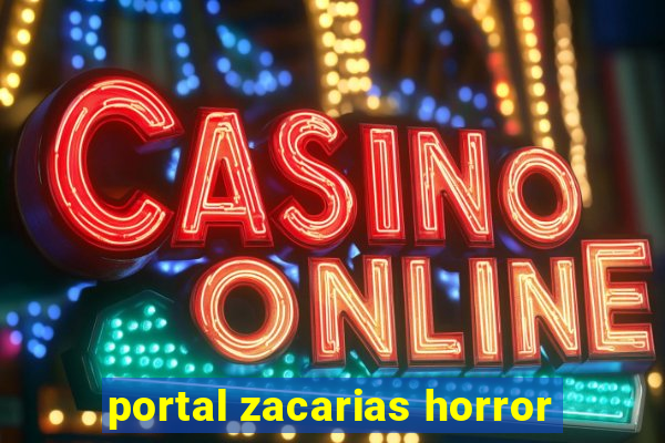 portal zacarias horror